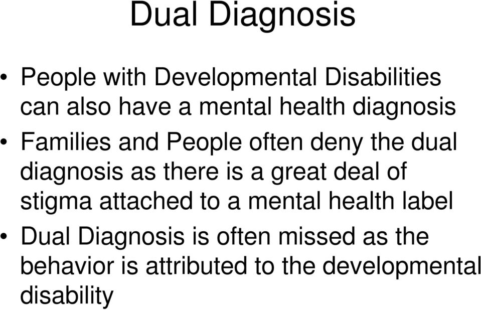 is a great deal of stigma attached to a mental health label Dual Diagnosis