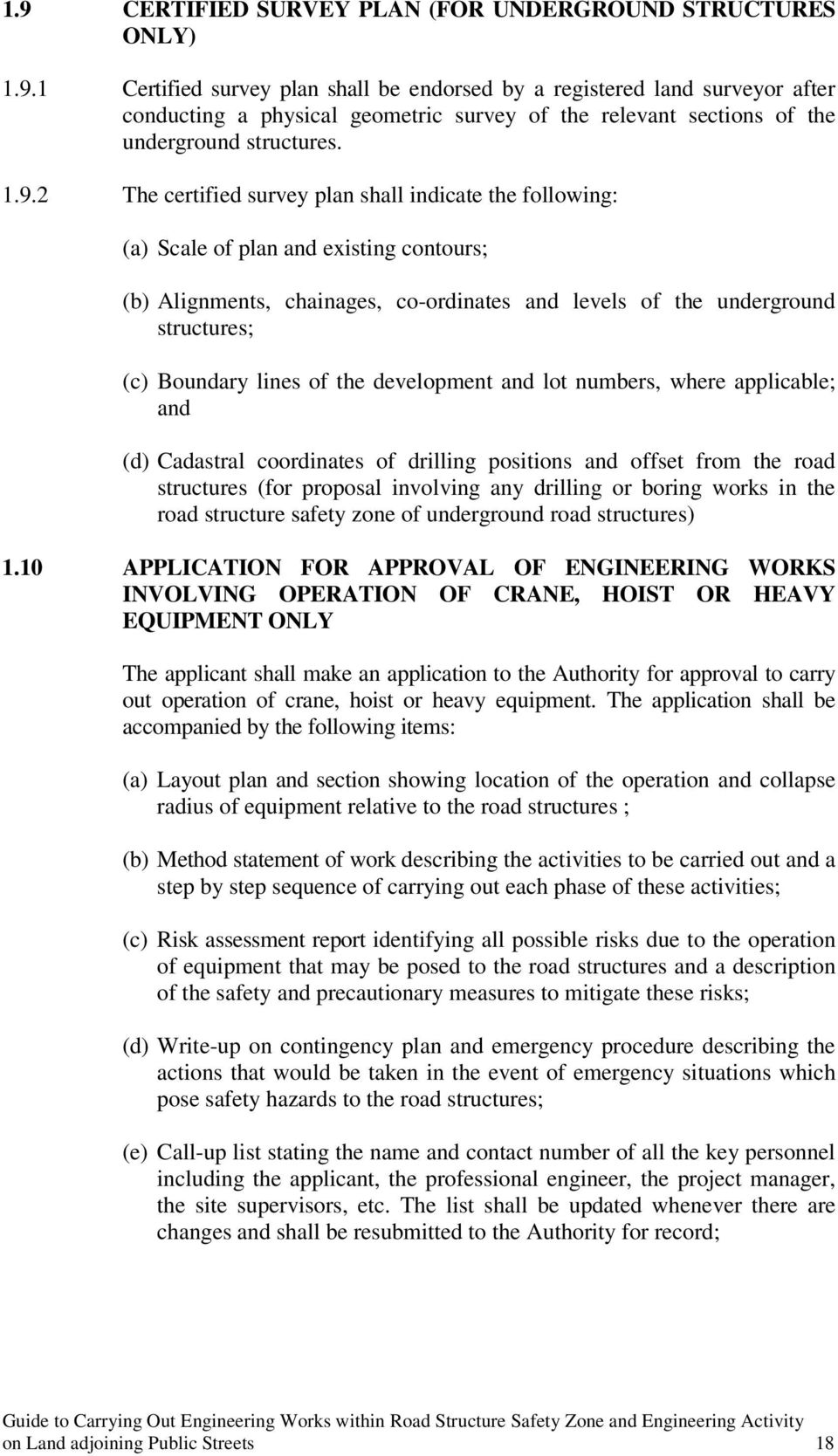 lines of the development and lot numbers, where applicable; and (d) Cadastral coordinates of drilling positions and offset from the road structures (for proposal involving any drilling or boring