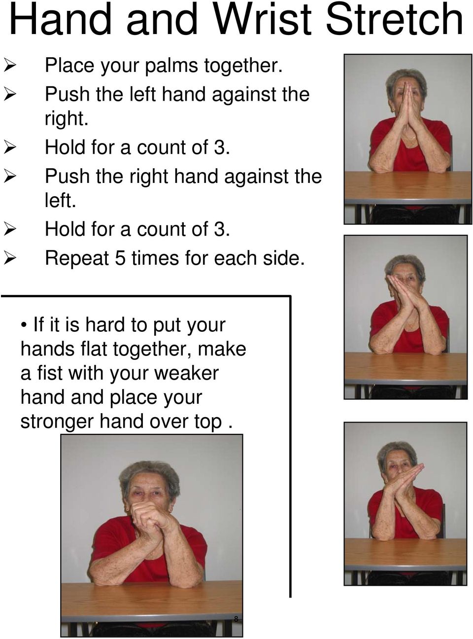 Push the right hand against the left. Hold for a count of 3.