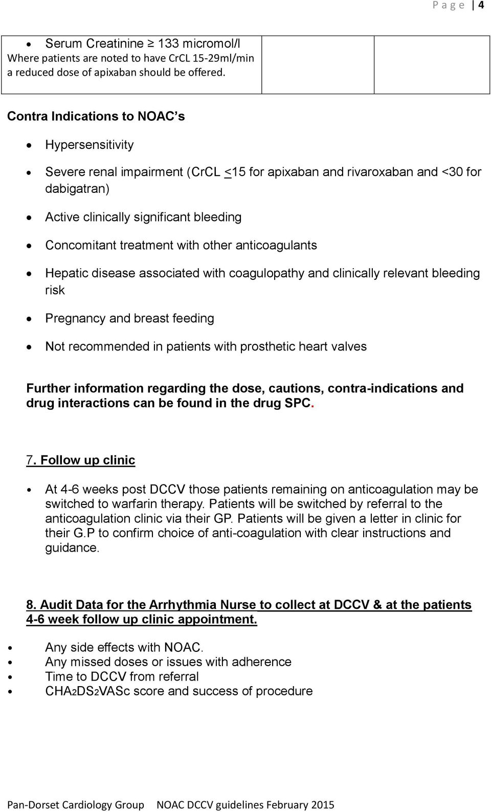 other anticoagulants Hepatic disease associated with coagulopathy and clinically relevant bleeding risk Pregnancy and breast feeding Not recommended in patients with prosthetic heart valves Further