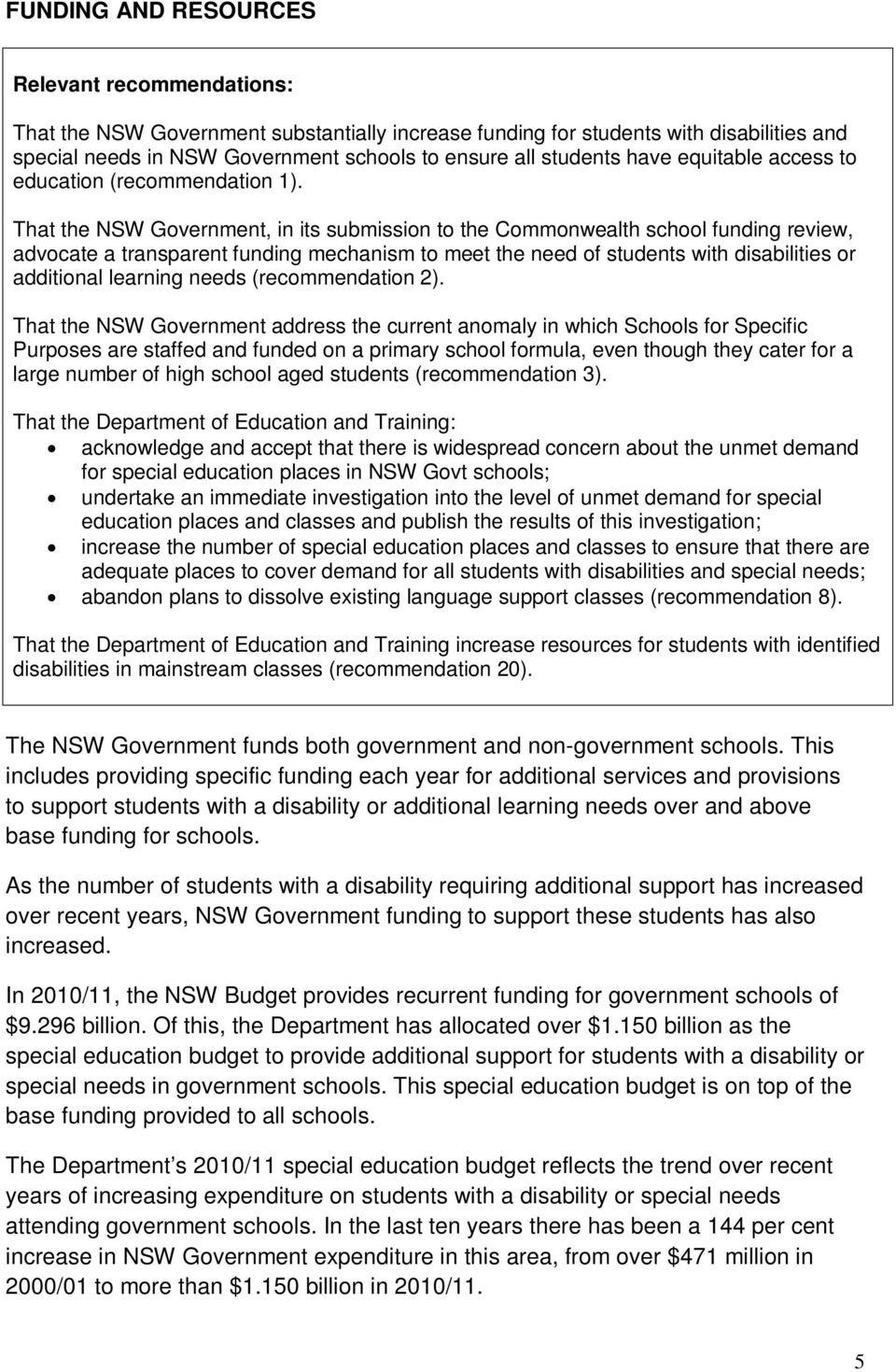 That the NSW Government, in its submission to the Commonwealth school funding review, advocate a transparent funding mechanism to meet the need of students with disabilities or additional learning