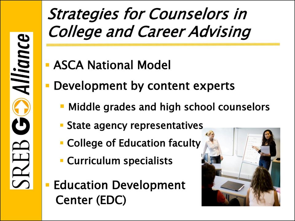 high school counselors State agency representatives College of