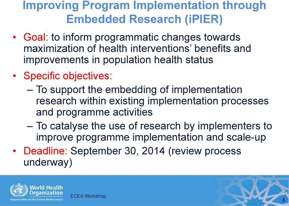 the embedding of implementation research within existing implementation processes and programme activities To catalyse the