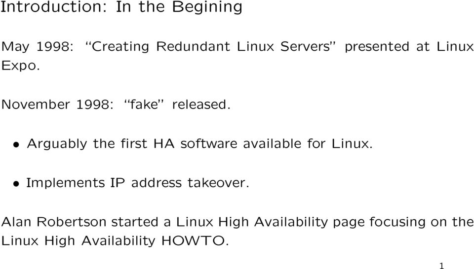 Arguably the first HA software available for Linux.