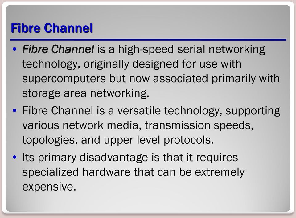 Fibre Channel is a versatile technology, supporting various network media, transmission speeds,