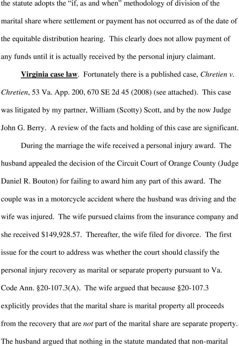 App. 200, 670 SE 2d 45 (2008) (see attached). This case was litigated by my partner, William (Scotty) Scott, and by the now Judge John G. Berry.