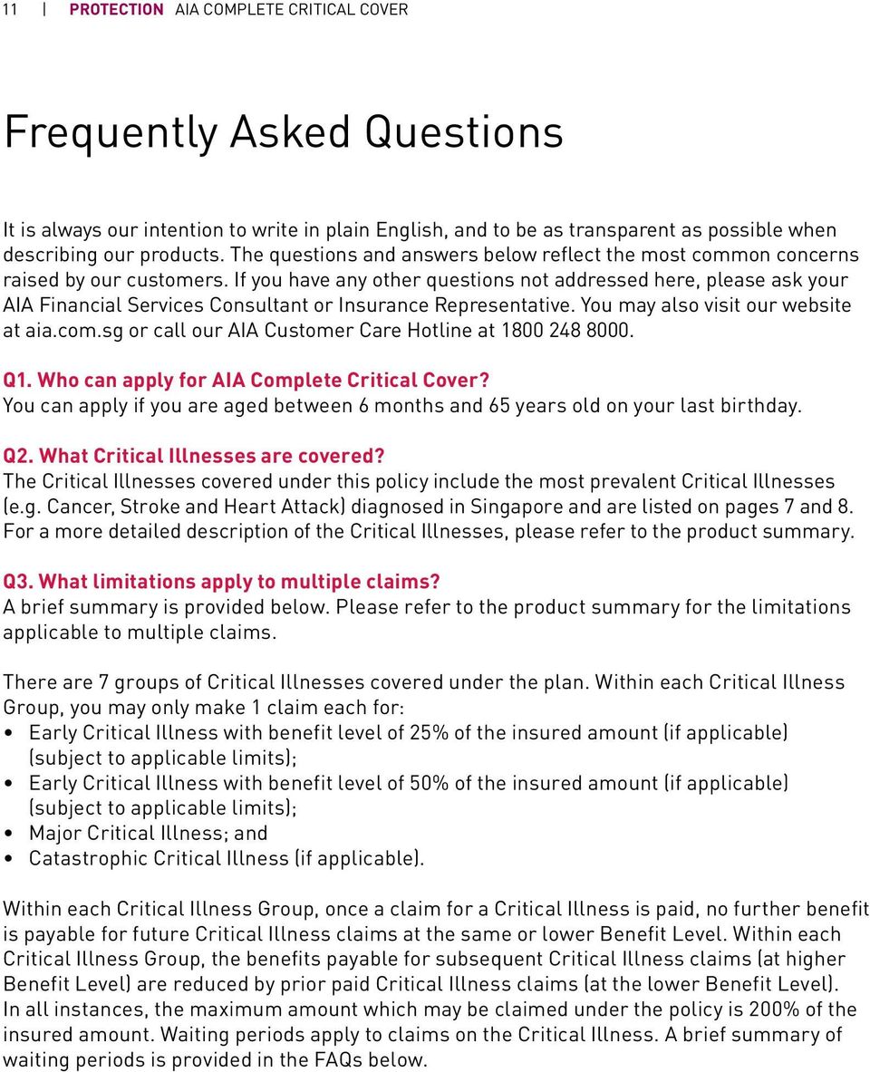 If you have any other questions not addressed here, please ask your AIA Financial Services Consultant or Insurance Representative. You may also visit our website at aia.com.