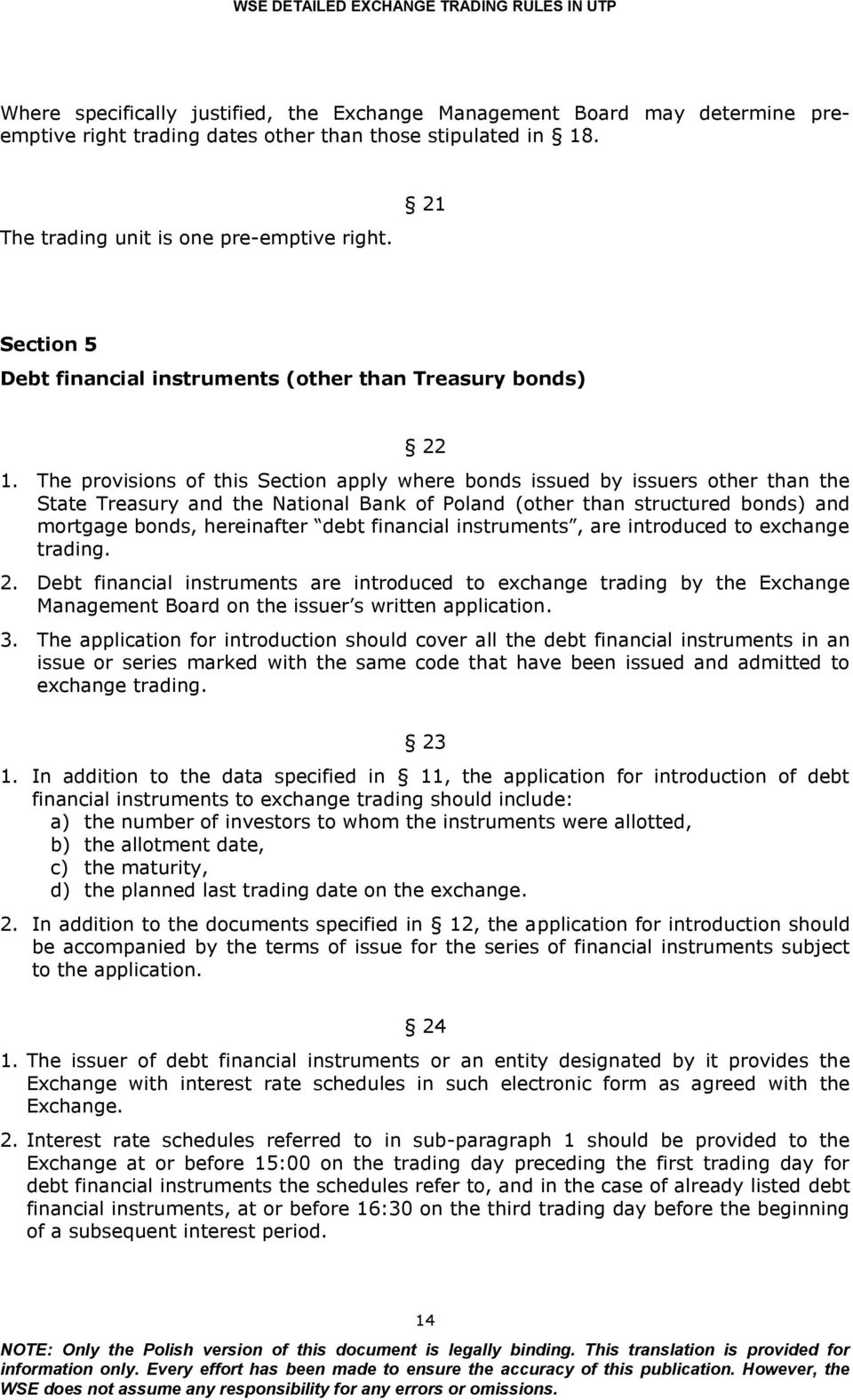 The provisions of this Section apply where bonds issued by issuers other than the State Treasury and the National Bank of Poland (other than structured bonds) and mortgage bonds, hereinafter debt