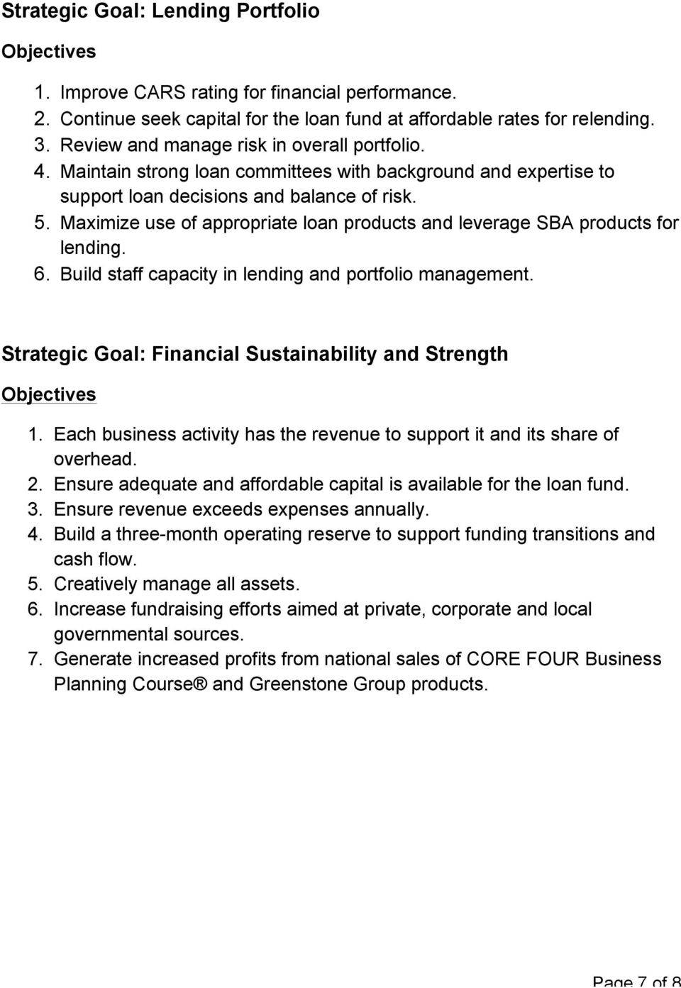 Maximize use of appropriate loan products and leverage SBA products for lending. 6. Build staff capacity in lending and portfolio management. Strategic Goal: Financial Sustainability and Strength 1.