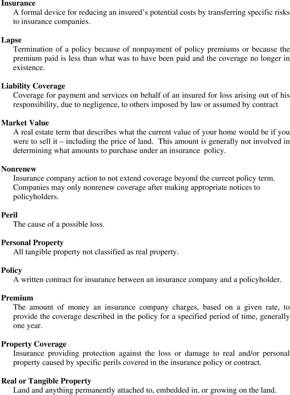 Liability Coverage Coverage for payment and services on behalf of an insured for loss arising out of his responsibility, due to negligence, to others imposed by law or assumed by contract Market