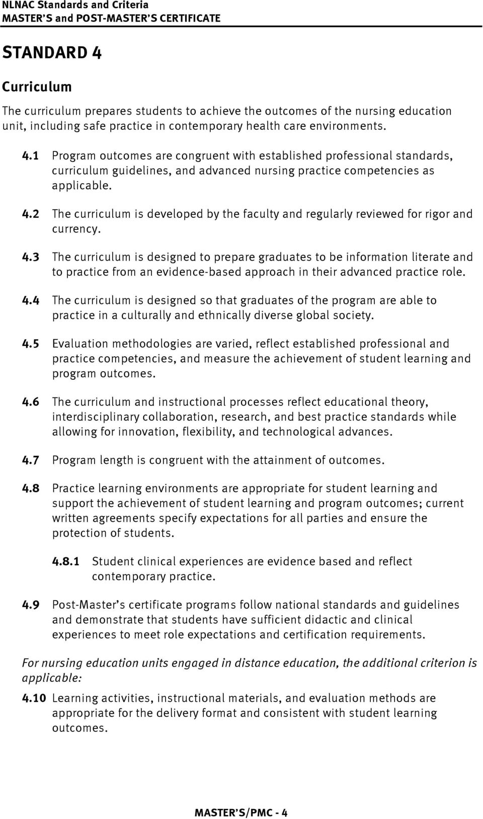 3 The curriculum is designed to prepare graduates to be information literate and to practice from an evidence-based approach in their advanced practice role. 4.