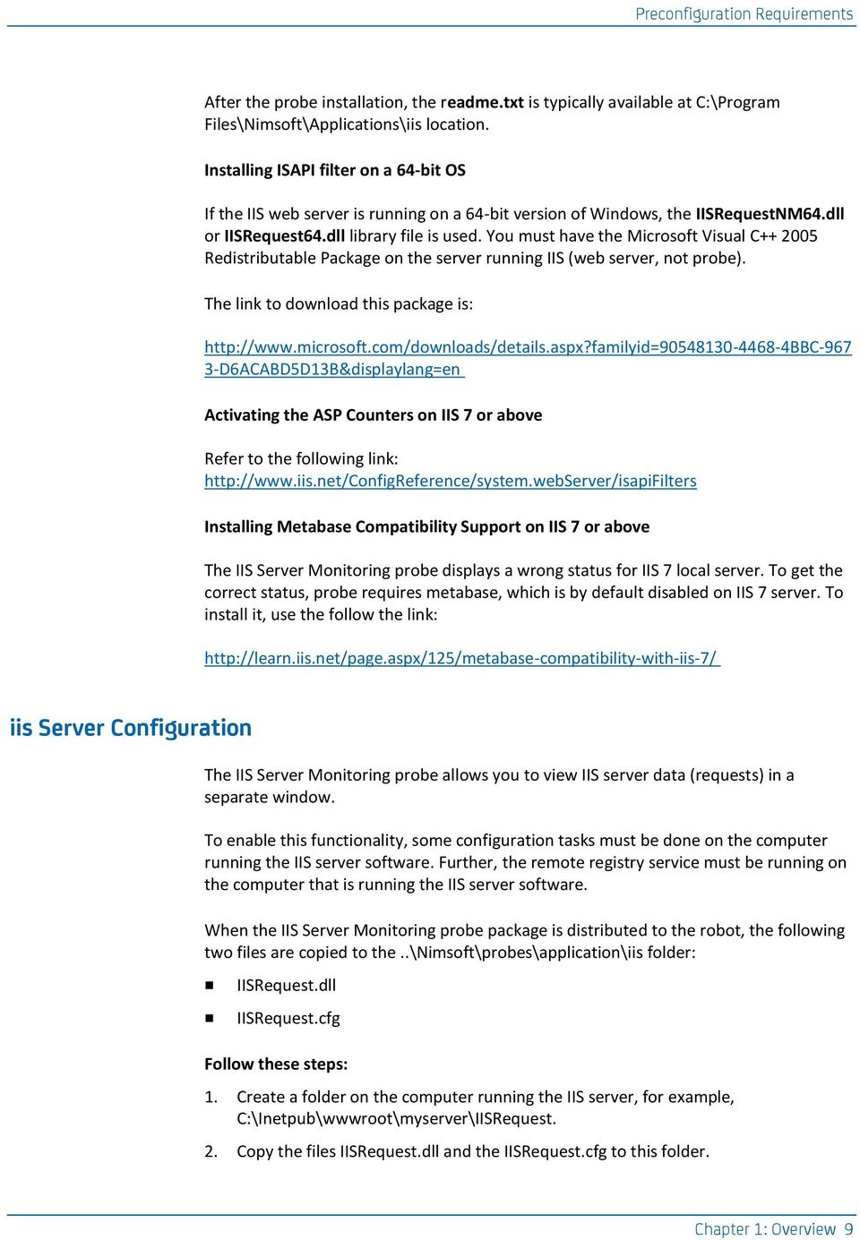 You must have the Microsoft Visual C++ 2005 Redistributable Package on the server running IIS (web server, not probe). The link to download this package is: http://www.microsoft.com/downloads/details.