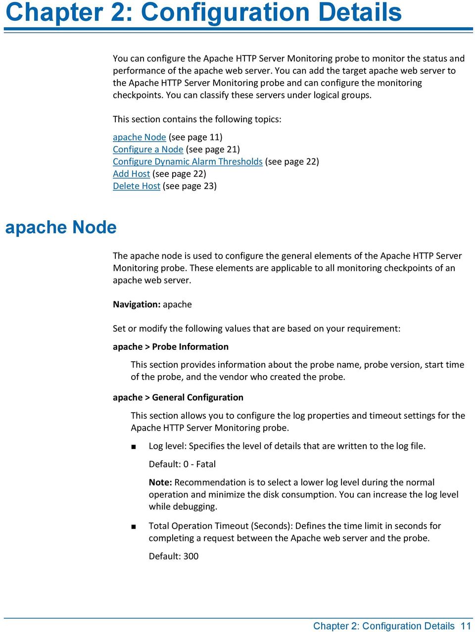 This section contains the following topics: apache Node (see page 11) Configure a Node (see page 21) Configure Dynamic Alarm Thresholds (see page 22) Add Host (see page 22) Delete Host (see page 23)