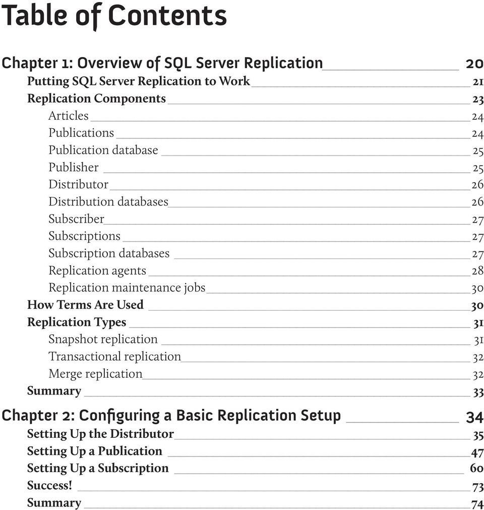 Replication maintenance jobs 30 How Terms Are Used 30 Replication Types 31 Snapshot replication 31 Transactional replication 32 Merge replication 32 Summary 33