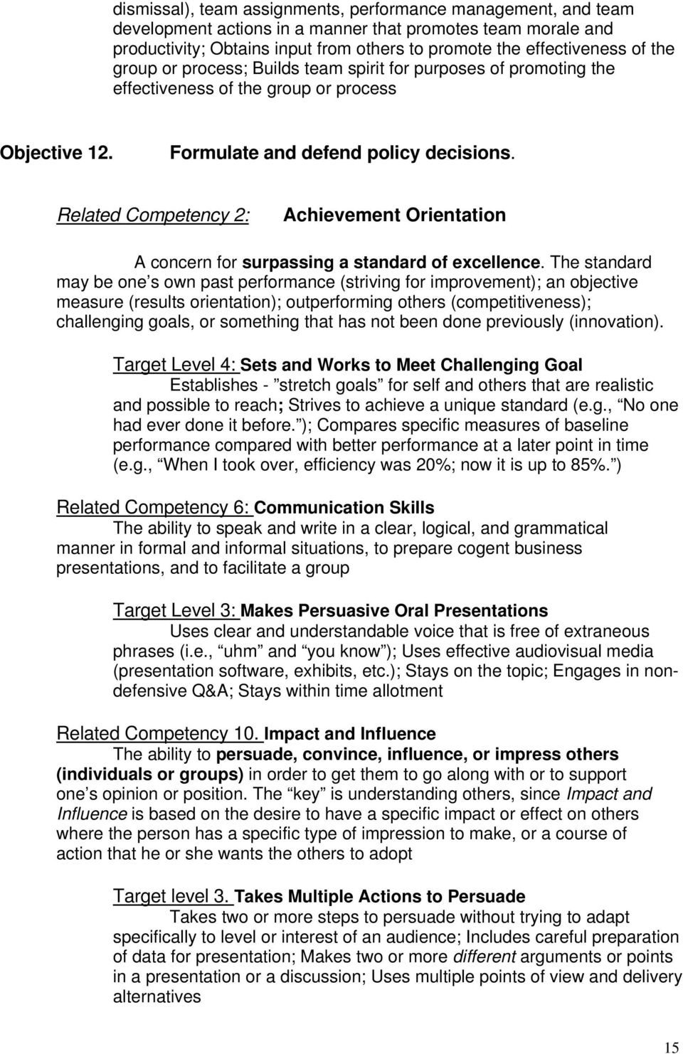 Related Competency 2: Achievement Orientation A concern for surpassing a standard of excellence.