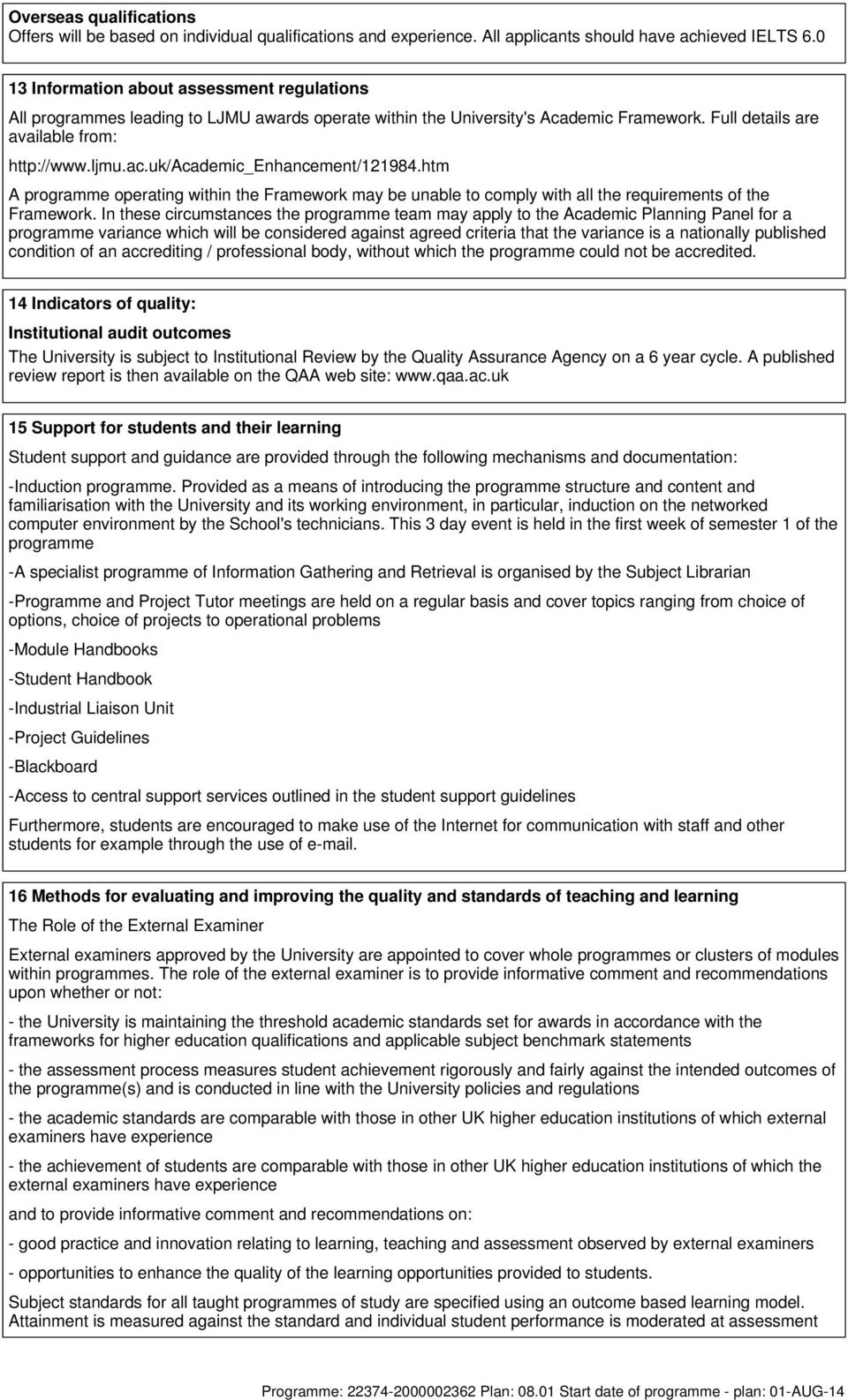 uk/academic_enhancement/121984.htm A programme operating within the Framework may be unable to comply with all the requirements of the Framework.
