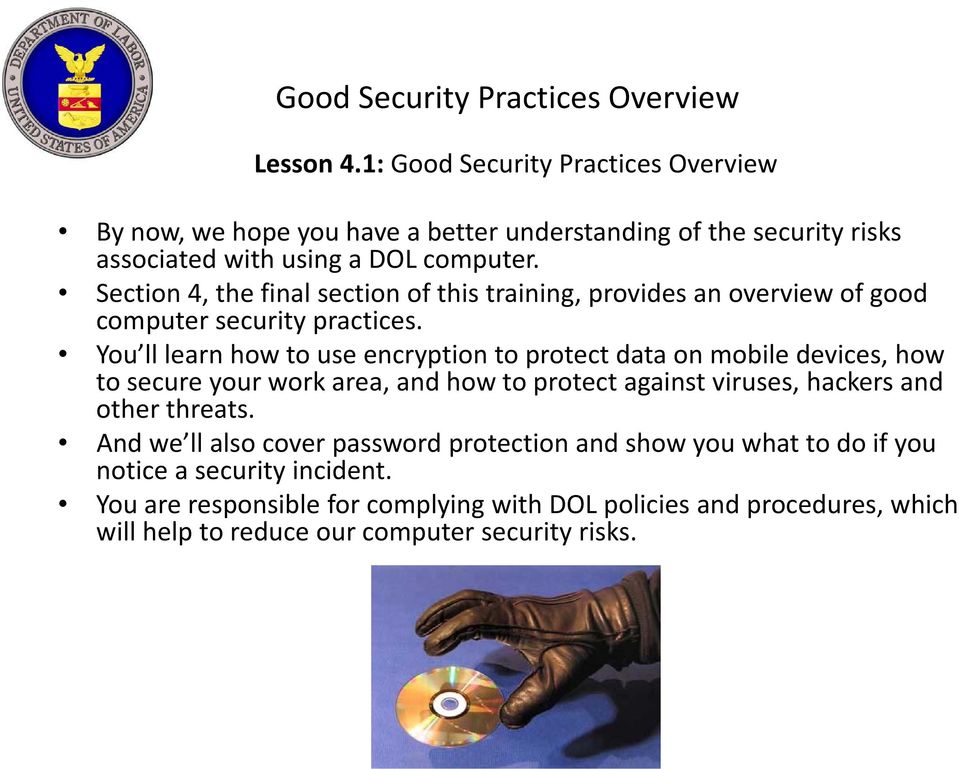Section 4, the final section of this training, provides an overview of good computer security practices.