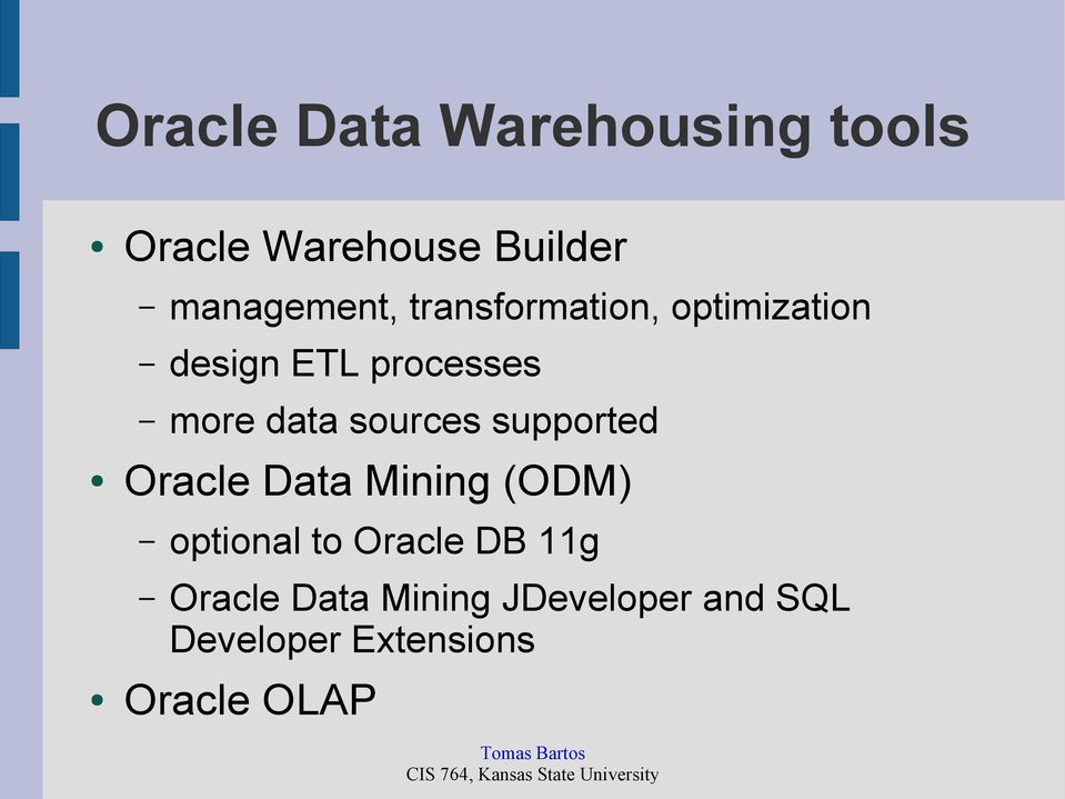 sources supported Oracle Data Mining (ODM) optional to Oracle DB