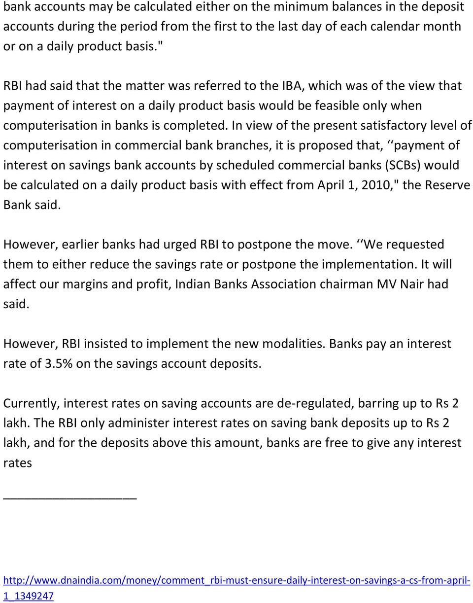 In view of the present satisfactory level of computerisation in commercial bank branches, it is proposed that, payment of interest on savings bank accounts by scheduled commercial banks (SCBs) would