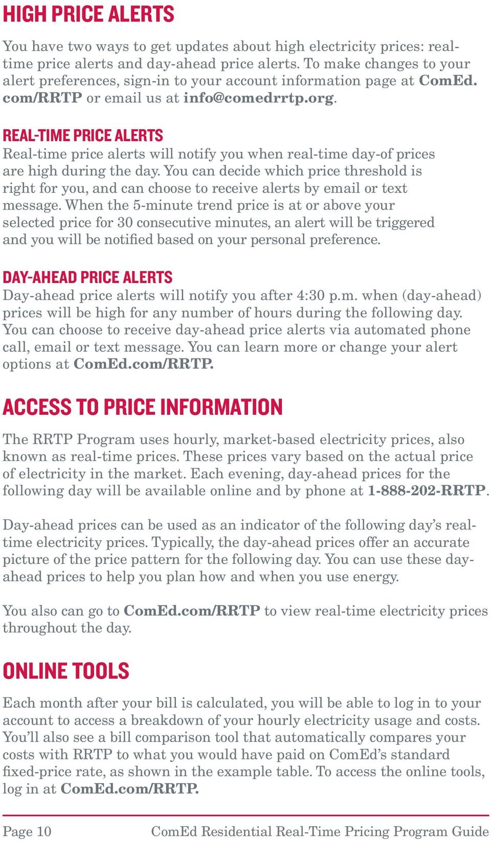 REAL-TIME PRICE ALERTS Real-time price alerts will notify you when real-time day-of prices are high during the day.
