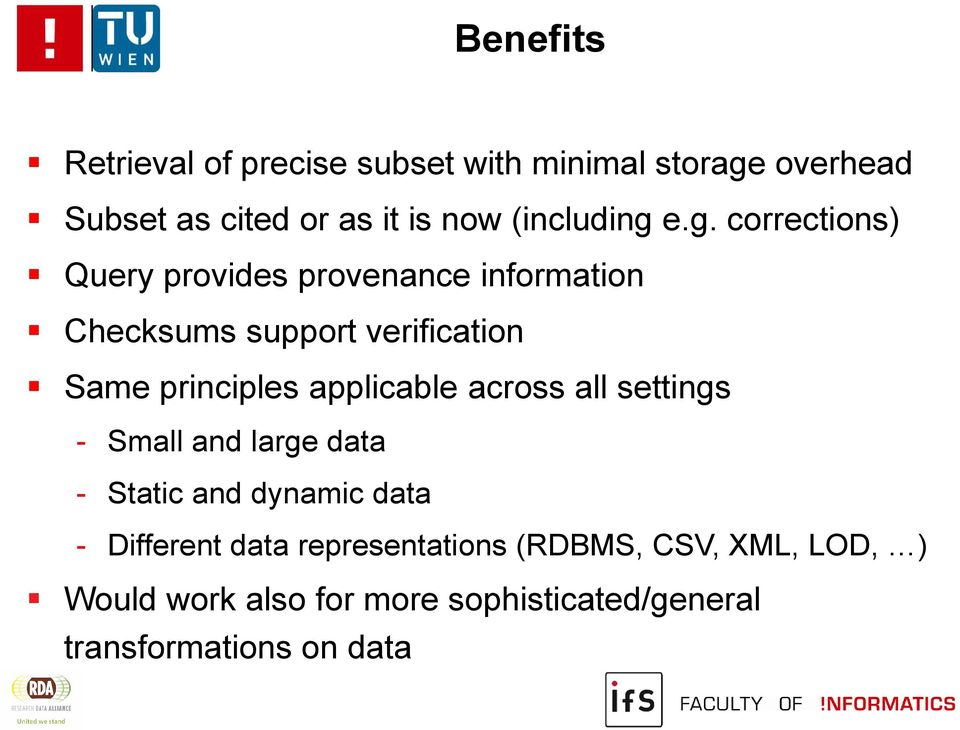 e.g. corrections) Query provides provenance information Checksums support verification Same principles