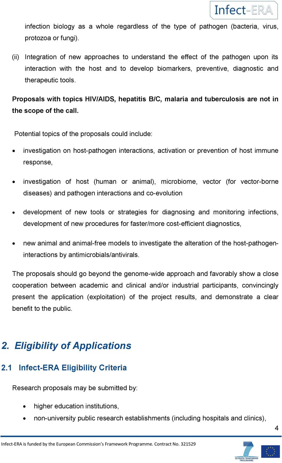 Proposals with topics HIV/AIDS, hepatitis B/C, malaria and tuberculosis are not in the scope of the call.