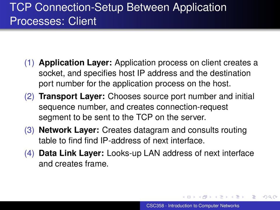 (2) Transport Layer: Chooses source port number and initial sequence number, and creates connection-request segment to be sent to the TCP on