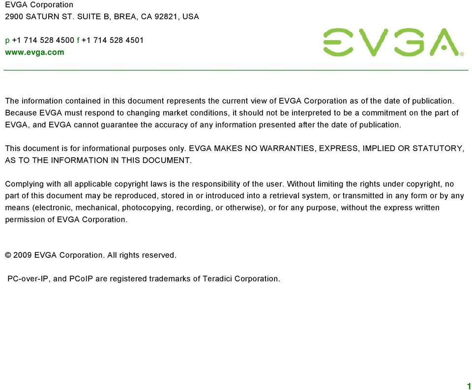Because EVGA must respond to changing market conditions, it should not be interpreted to be a commitment on the part of EVGA, and EVGA cannot guarantee the accuracy of any information presented after