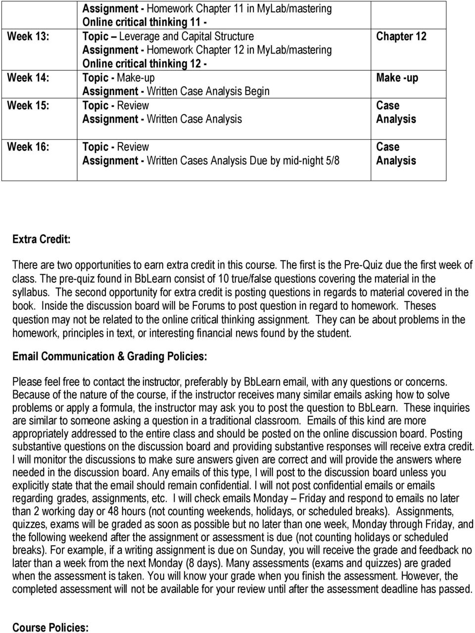 Analysis Due by mid-night 5/8 Chapter 12 Make -up Case Analysis Case Analysis Extra Credit: There are two opportunities to earn extra credit in this course.