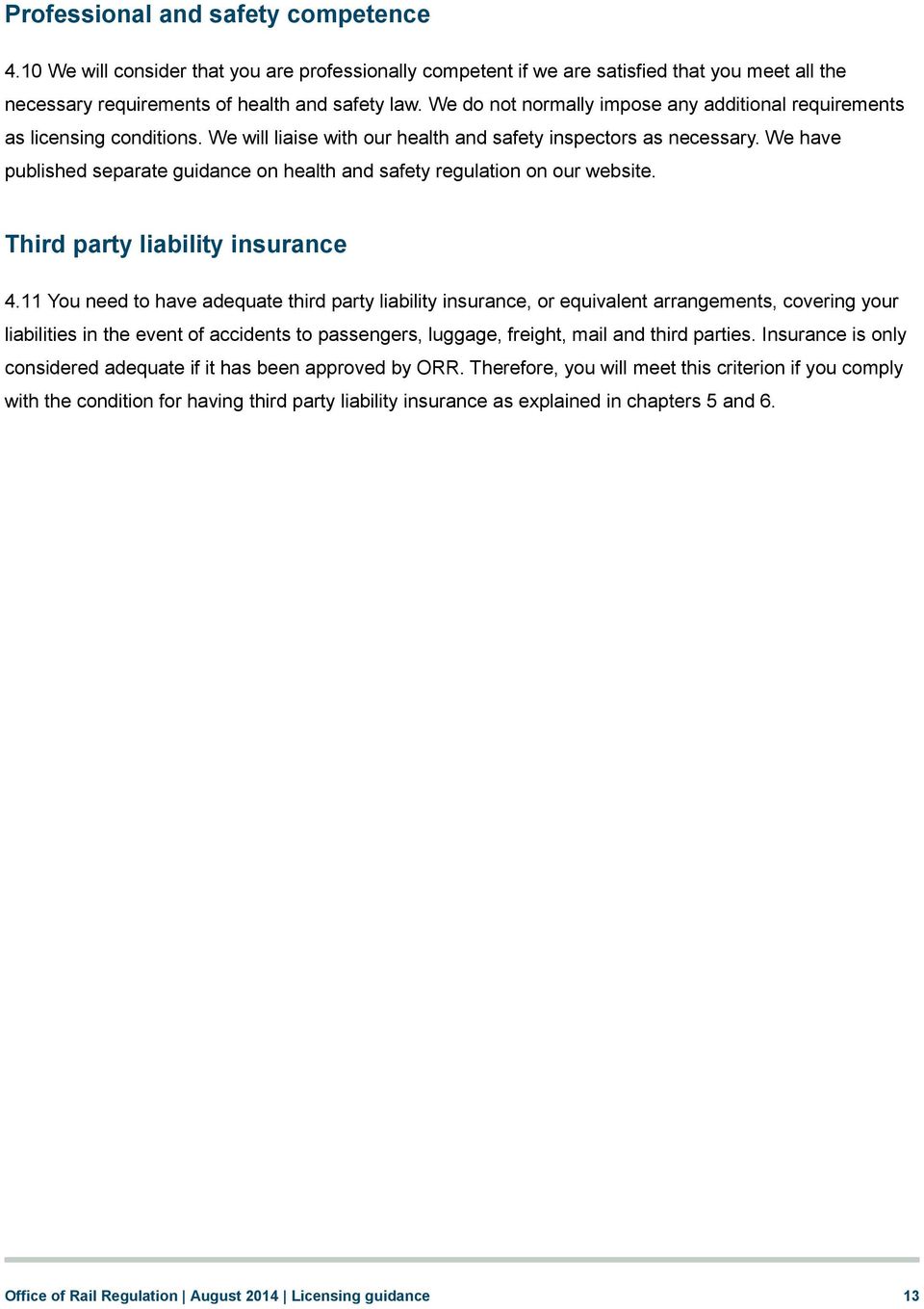 We have published separate guidance on health and safety regulation on our website. Third party liability insurance 4.
