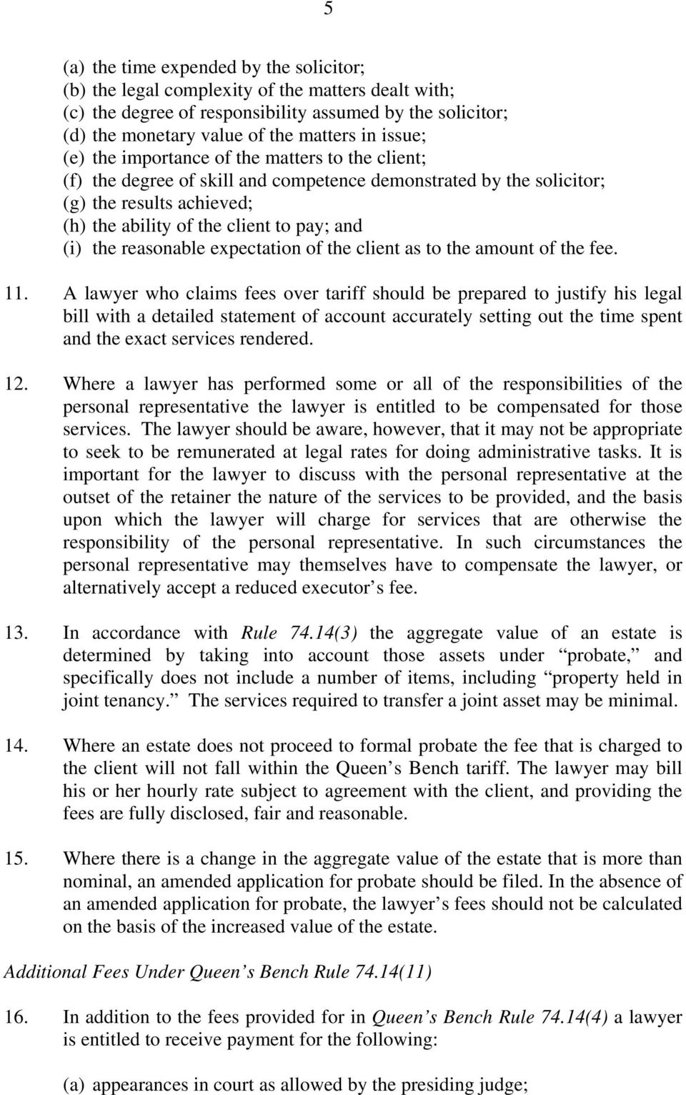 the reasonable expectation of the client as to the amount of the fee. 11.