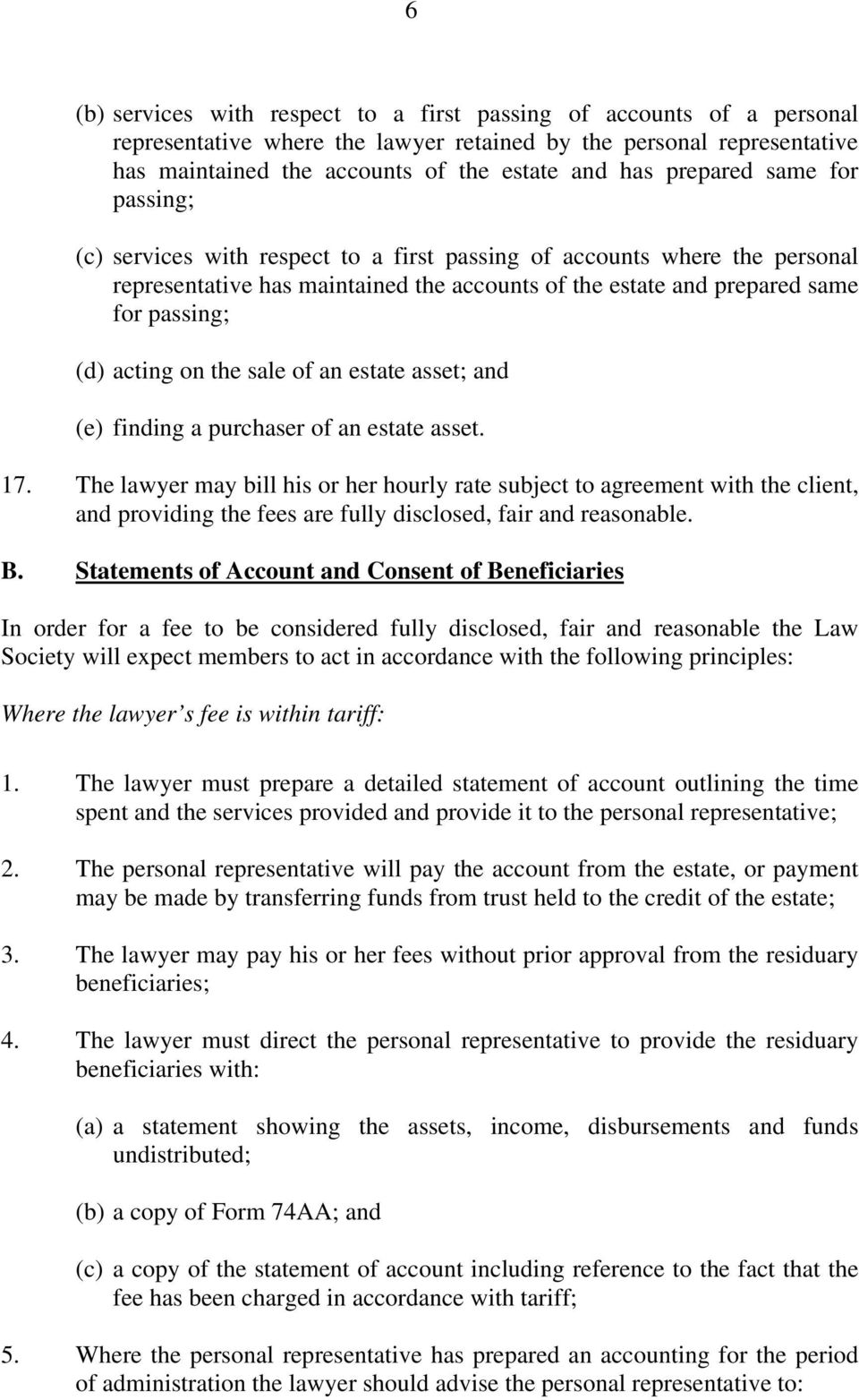 acting on the sale of an estate asset; and (e) finding a purchaser of an estate asset. 17.