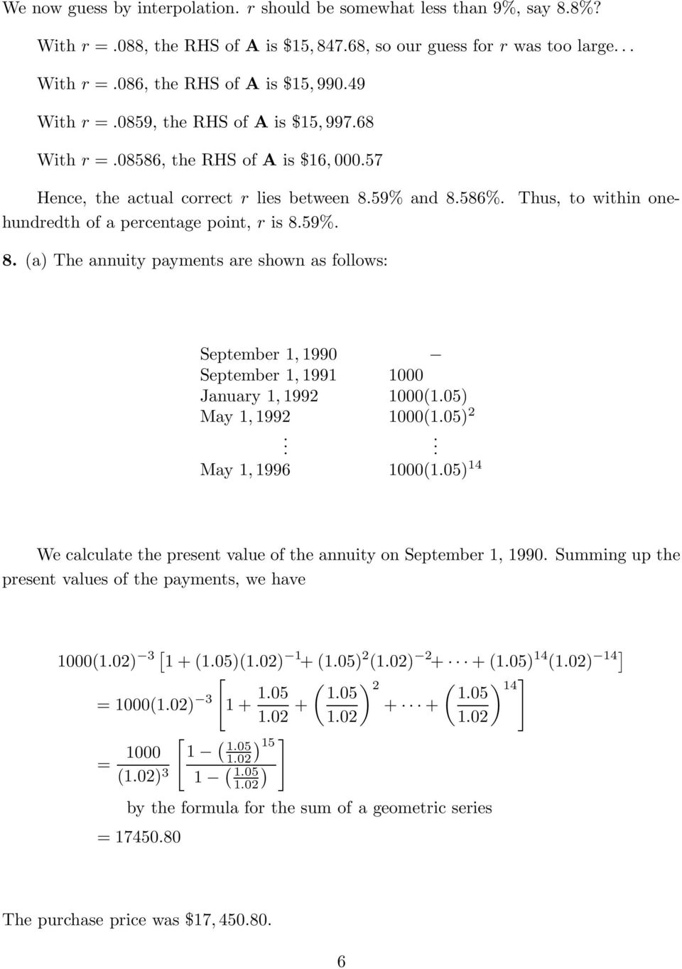 hundredth of a percentage point, r is 8.59%. 8. a) The annuity payments are shown as follows: September 1, 1990 September 1, 1991 1000 January 1, 1992 10001.05) May 1, 1992 10001.05) 2.
