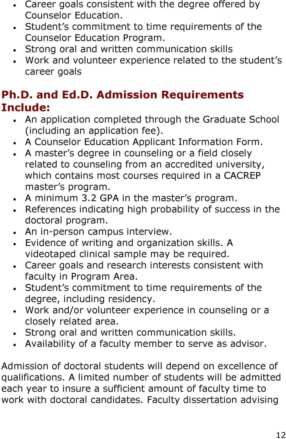 and Ed.D. Admission Requirements Include: An application completed through the Graduate School (including an application fee). A Counselor Education Applicant Information Form.