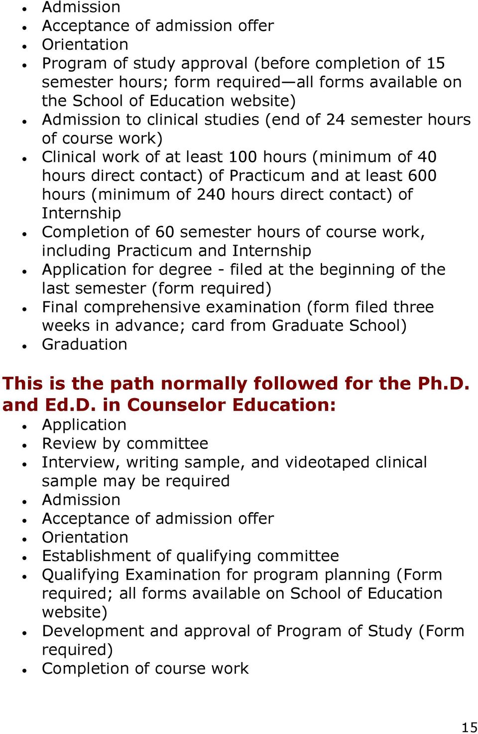 contact) of Internship Completion of 60 semester hours of course work, including Practicum and Internship Application for degree - filed at the beginning of the last semester (form required) Final