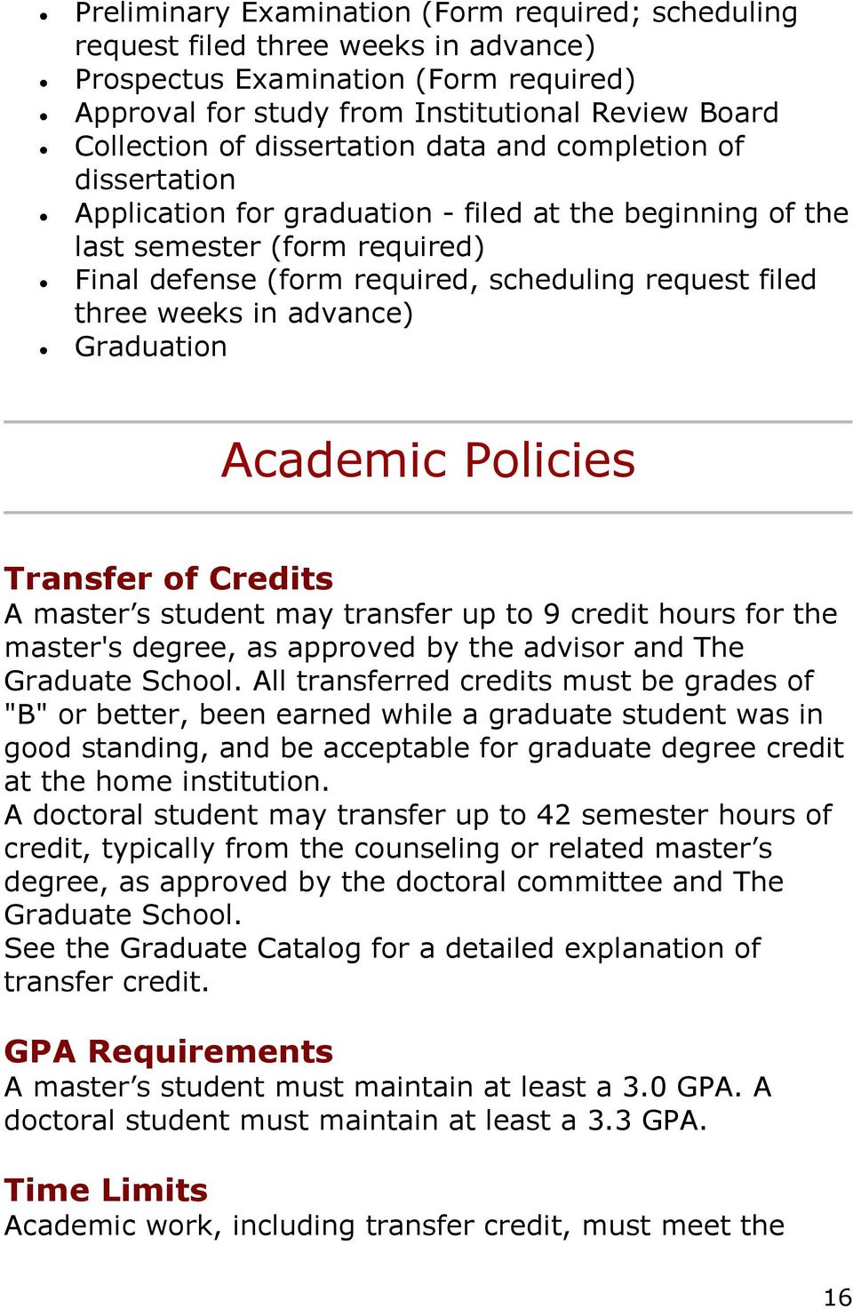 weeks in advance) Graduation Academic Policies Transfer of Credits A master s student may transfer up to 9 credit hours for the master's degree, as approved by the advisor and The Graduate School.
