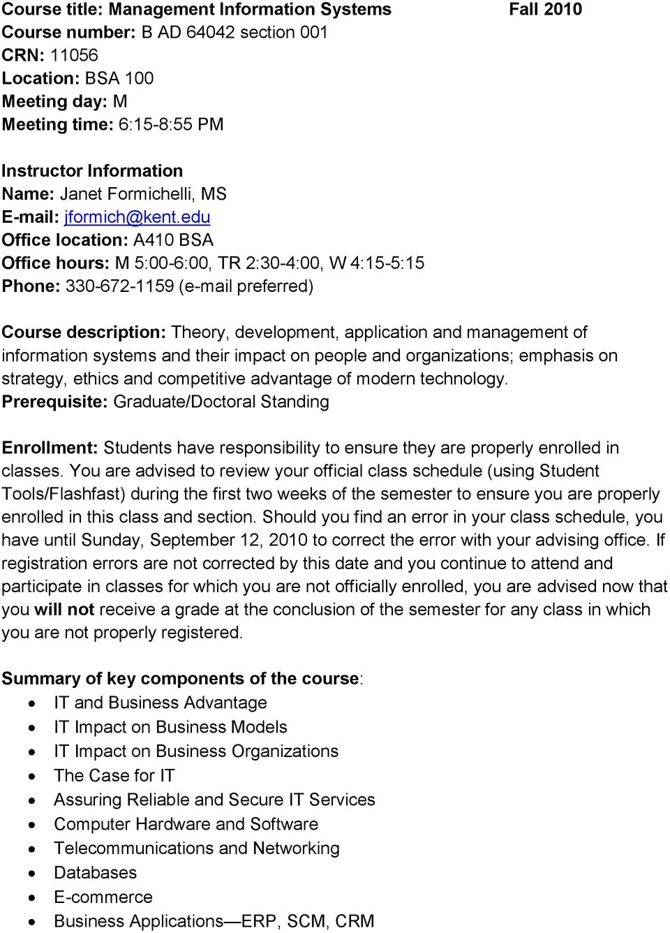 edu Office location: A410 BSA Office hours: M 5:00-6:00, TR 2:30-4:00, W 4:15-5:15 Phone: 330-672-1159 (e-mail preferred) Course description: Theory, development, application and management of