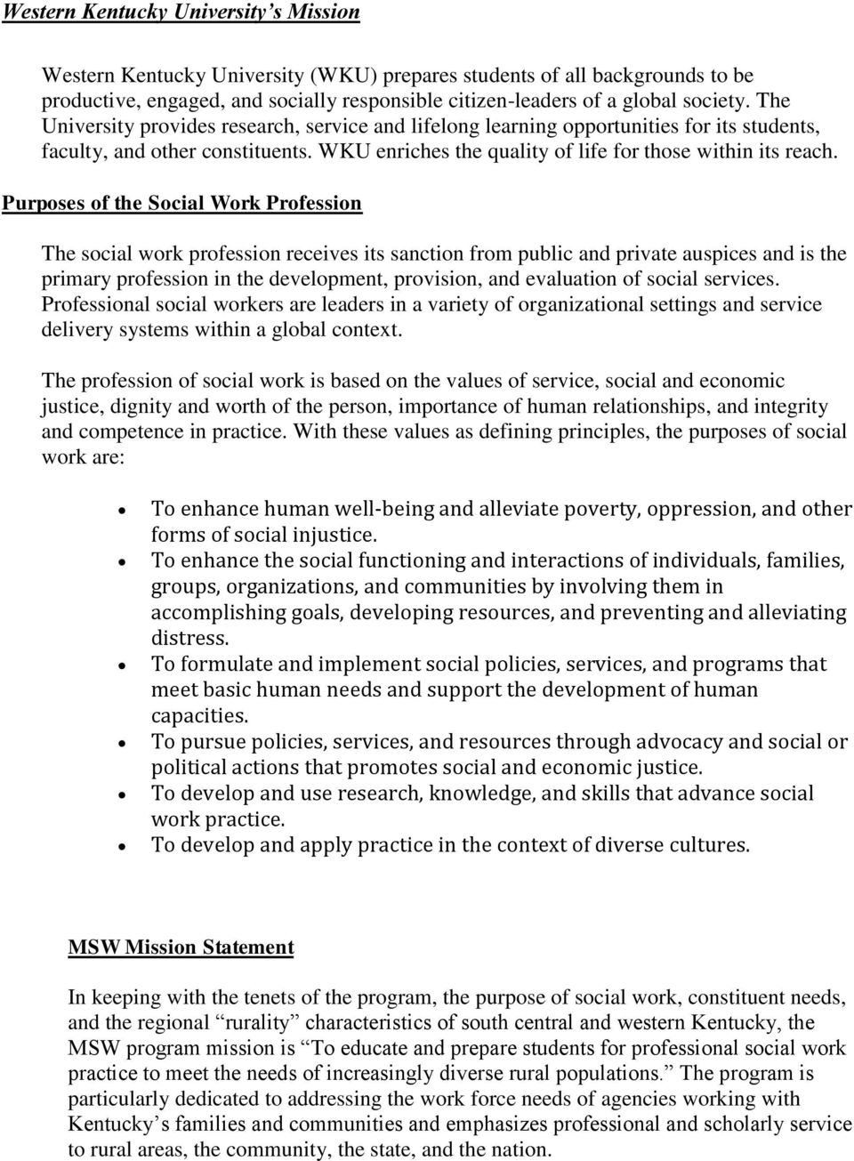 Purposes of the Social Work Profession The social work profession receives its sanction from public and private auspices and is the primary profession in the development, provision, and evaluation of