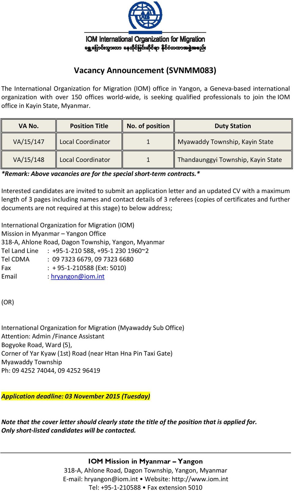 of position Duty Station VA/15/147 Local Coordinator 1 Myawaddy Township, Kayin State VA/15/148 Local Coordinator 1 Thandaunggyi Township, Kayin State *Remark: Above vacancies are for the special