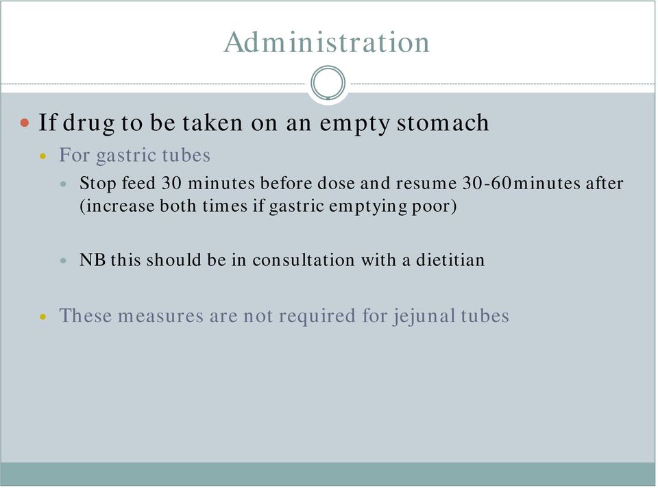 (increase both times if gastric emptying poor) NB this should be in