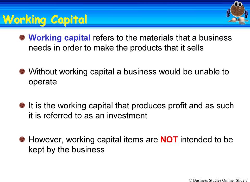 the working capital that produces profit and as such it is referred to as an investment However,