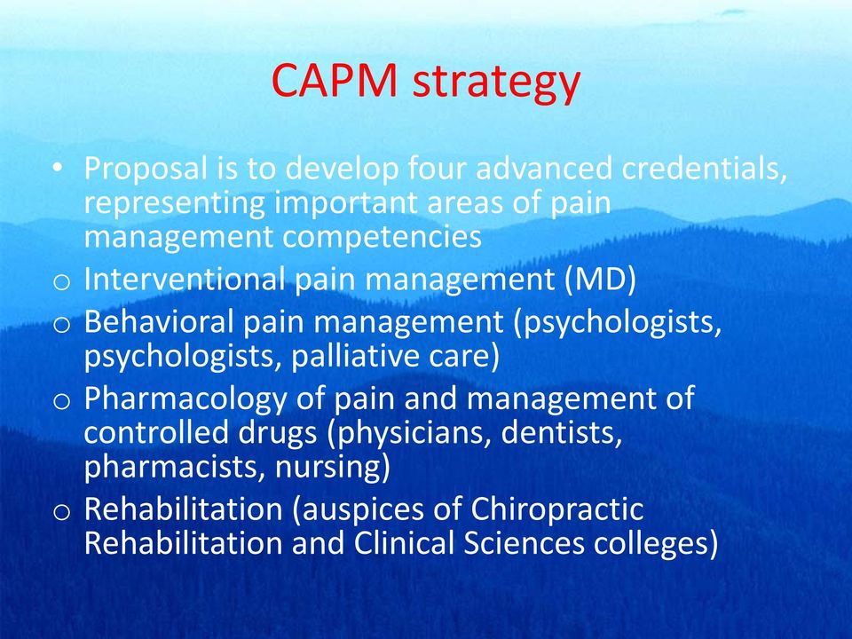 psychologists, palliative care) o Pharmacology of pain and management of controlled drugs (physicians,