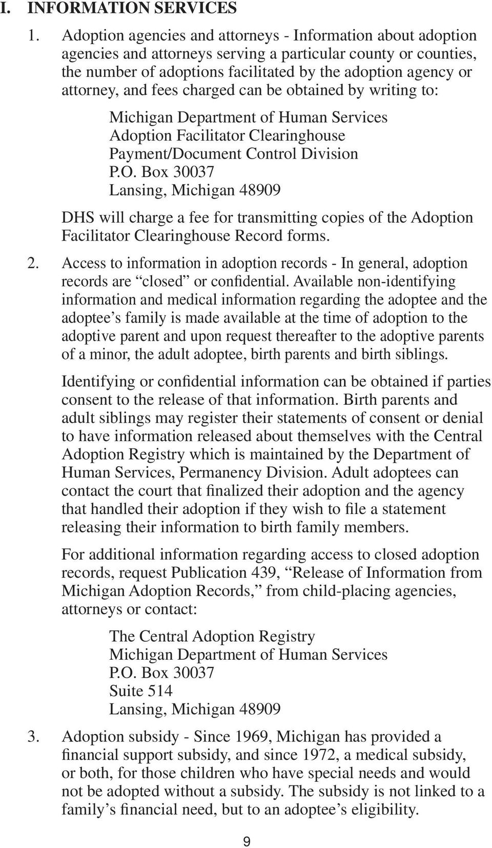 and fees charged can be obtained by writing to: Michigan Department of Human Services Adoption Facilitator Clearinghouse Payment/Document Control Division P.O.