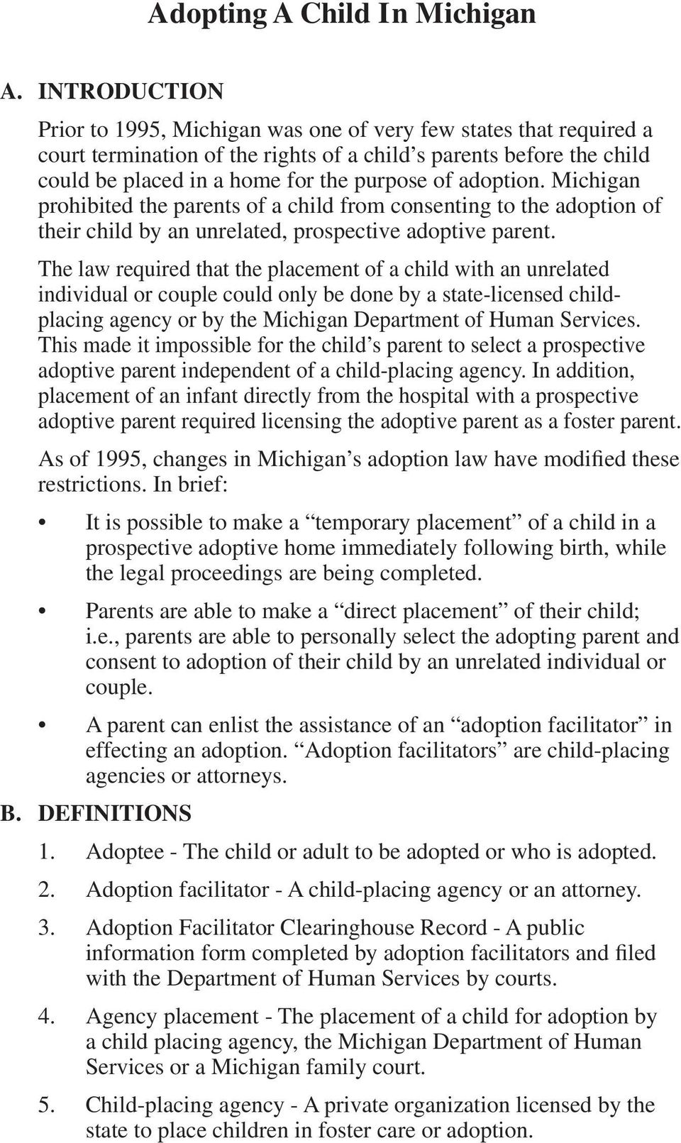 adoption. Michigan prohibited the parents of a child from consenting to the adoption of their child by an unrelated, prospective adoptive parent.