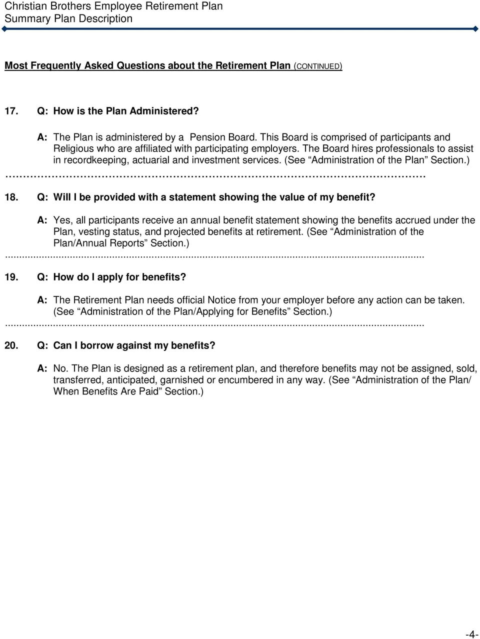 (See Administration of the Plan Section.)... 18. Q: Will I be provided with a statement showing the value of my benefit?