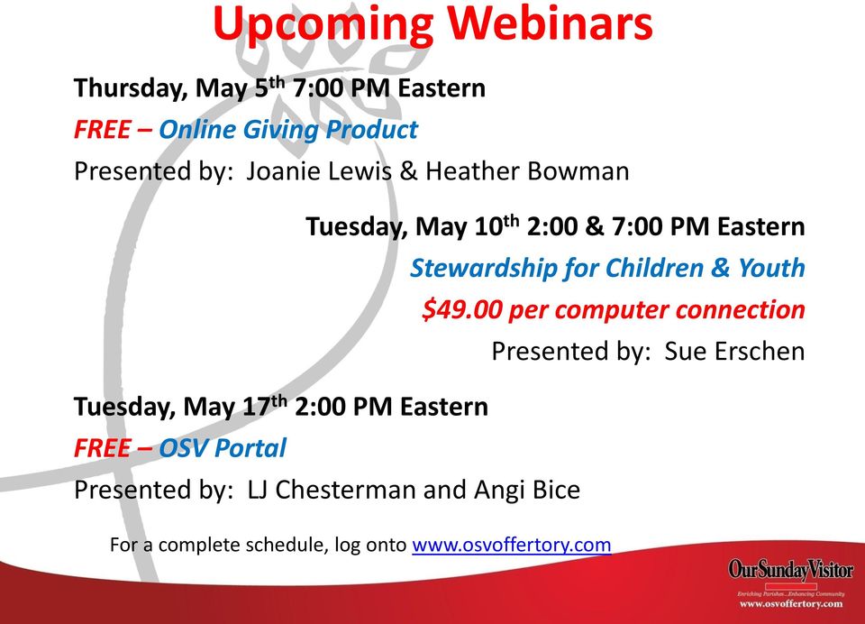 $49.00 per computer connection Presented by: Sue Erschen Tuesday, May 17 th 2:00 PM Eastern FREE OSV