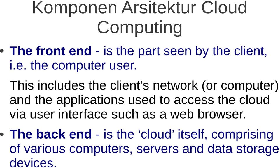This includes the client s network (or computer) and the applications used to access
