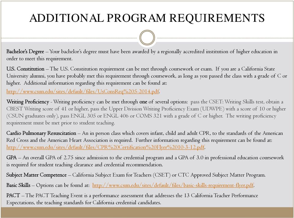 If you are a California State University alumni, you have probably met this requirement through coursework, as long as you passed the class with a grade of C or higher.