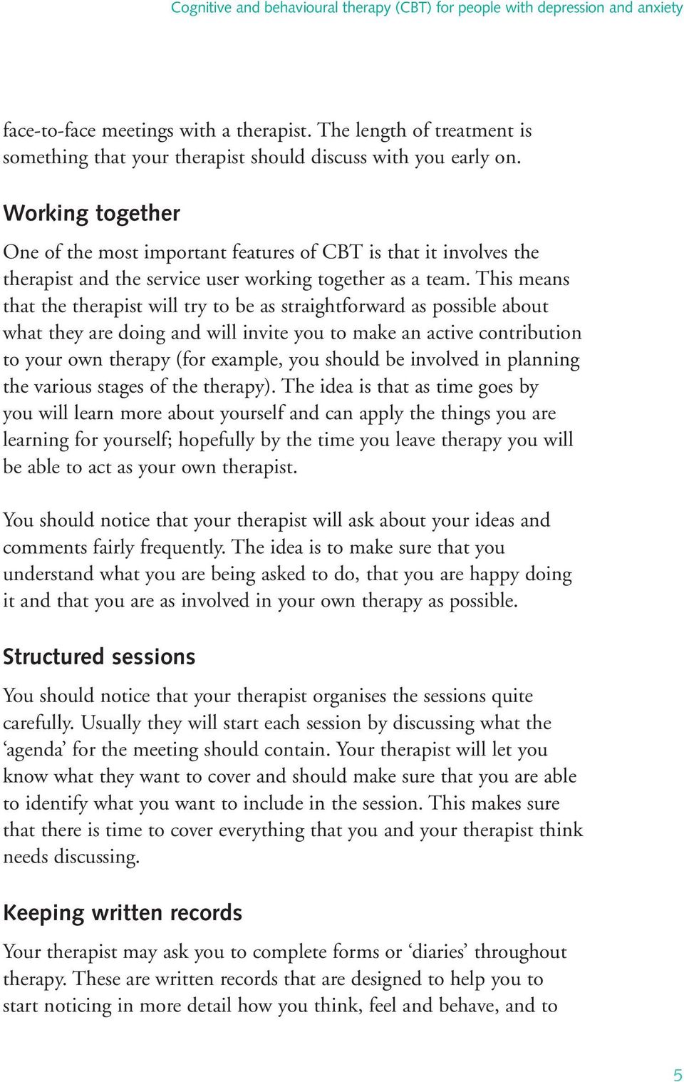 Working together One of the most important features of CBT is that it involves the therapist and the service user working together as a team.