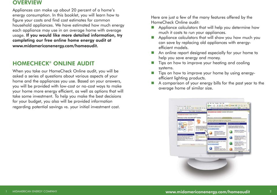 midamericanenergy.com/homeaudit. HOMECHECK ONLINE AUDIT When you take our HomeCheck Online audit, you will be asked a series of questions about various aspects of your home and the appliances you use.